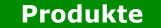 Produkte